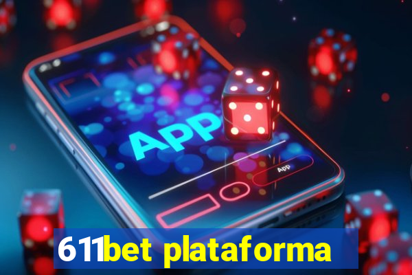 611bet plataforma